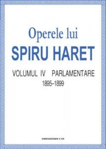 Operele lui Spiru Haret. Volumul IV -  Parlamentare, 1895-1899 de Spiru Haret