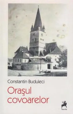 Orașul Covoarelor de Constantin Buduleci