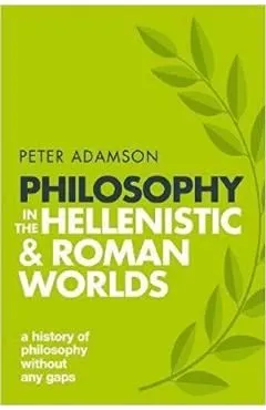 Philosophy in the Hellenistic and Roman Worlds de Peter Adamson