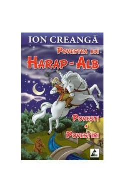 Povestea lui Harap-Alb. Povești. Povestiri