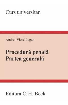 Procedura penala. Partea generala. Curs universitar Ed.2023