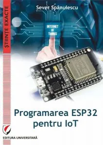 Programarea ESP32 pentru IoT de Sever Spanulescu