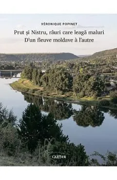 Prut si Nistru, rauri care leaga maluri. D'un fleuve moldave a l'autre