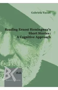 Reading Ernest Hemingway's Short Stories: A Cognitive Approach