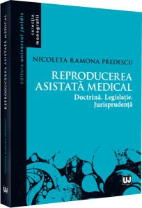 Reproducerea asistată medical: doctrina, legislație, jurisprudență