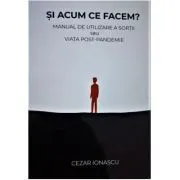 Si acum ce facem? de Cezar Ionascu