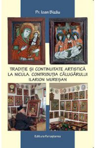 Traditie si continuitate artistica la Nicula. Contributia calugarului Ilarion Muresan