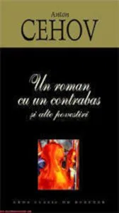 Un roman cu un contrabas si alte povestiri de Anton Cehov