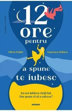 12 ore pentru a spune te iubesc de Laurence Dobiesz