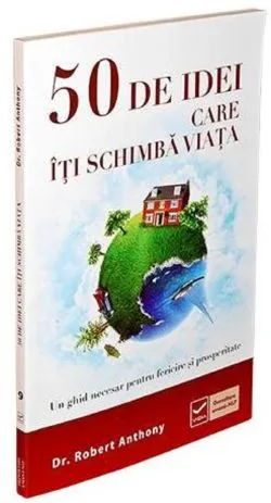 50 de idei care iti schimba viata de Robert Anthony