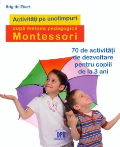 Activitati de sezon dupa pedagogia Montesorii de Brigitte Ekert