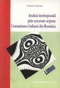 Analiza institutionala prin cercetare actiune. Comunitatea Italiana din Romania