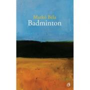 Badminton. Poezii oportune si inoportune