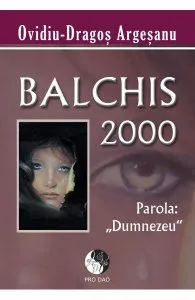 Balchis 2000 parola Dumnezeu de Ovidiu-Dragos Argesanu