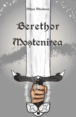Berethor - Moștenirea de Mihai Muntean