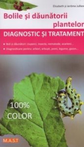 Bolile si daunatorii plantelor. Diagnostic si tratament. Ed. a II-a