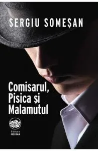 Comisarul, Pisica si Malamutul de Sergiu Somesan