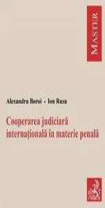 Cooperarea judiciara internationala in materie penala de Alexandru Boroi