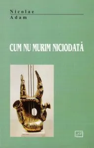 Cum nu murim niciodata de Nicolae Adam