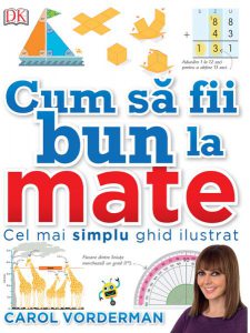 Cum sa fii bun la mate. Cel mai simplu ghid ilustrat - Carol Vorderman