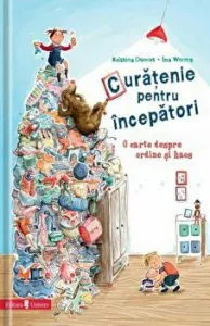 Curatenie pentru incepatori. O carte despre ordine si haos de Dumas Kristina