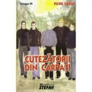 Cutezatorii din Carpati de Pavel Corut