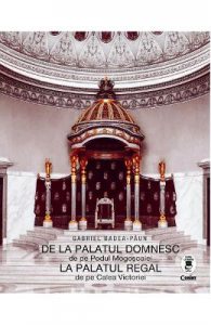 De la palatul domnesc de pe Podul Mogosoaiei la palatul regal de pe Calea Victoriei
