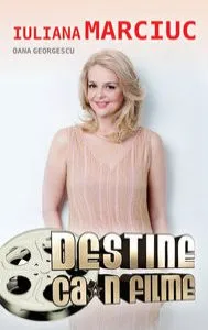 Destine ca-n filme de Oana Georgescu