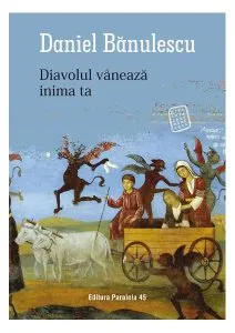 Diavolul vânează inima ta de Daniel Banulescu