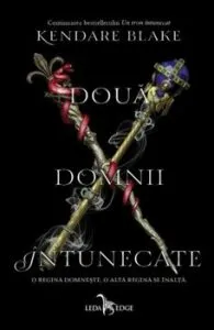 Doua domnii intunecate. O regina domneste, o alta regina se inalta. Vol. III de Kendare Blake
