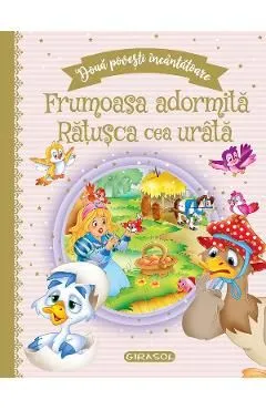 Doua povesti incantatoare: Frumoasa adormita si Ratusca cea urata de Autor Anonim