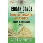 Edgar Cayce despre Inregistrarile Akashice de Kevin J. Todeschi