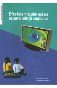 Efectele micului ecran asupra mintii copilului