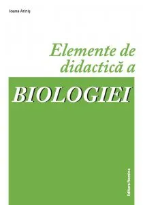 Elemente de didactica a biologiei de Ioana Arinis