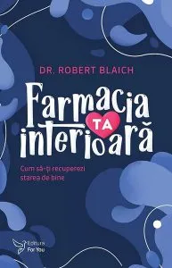 Farmacia ta interioară de Robert Blaich