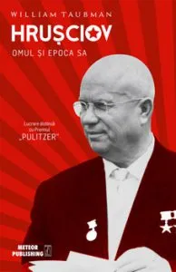 Hrusciov. Omul si epoca sa de William Taubman