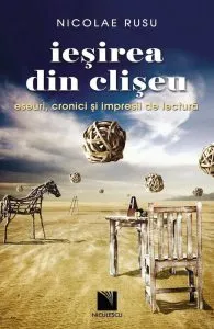 Iesirea din cliseu: eseuri, cronici si impresii de lectura de Nicolae Rusu