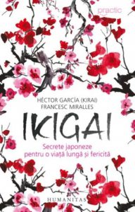 Ikigai:secrete japoneze pentru o viata lunga si fericita