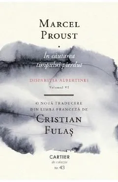 In cautarea timpului pierdut Vol.6: Disparitia Albertinei de Marcel Proust