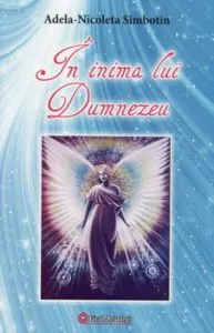 In inima lui Dumnezeu de Adela-Nicoleta Simbotin