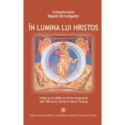 In lumina lui Hristos. Viata si invatatura duhovniceasca ale Sfantului Simeon Noul Teolog