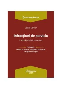 Infracțiuni de serviciu.Practică judiciară comentată Vol. I de Vasile Coman