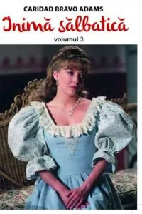 Inima salbatica vol. 3 de Caridad Bravo Adams