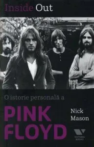 Inside Out. O istorie personala a Pink Floyd de Nick Mason
