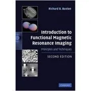 Introduction to Functional Magnetic Resonance Imaging: Principles and Techniques de Richard B. Buxton