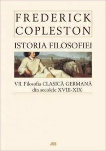 Istoria filosofiei. Vol. VII Filosofia clasica germana din secolele XVIII-XIX