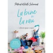 La bine si la rau, cand apar copii