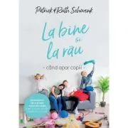 La bine si la rau, cand apar copii de Patrick & Ruth Schwenk