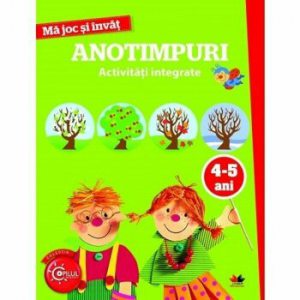 Ma joc si invat. Anotimpuri. Activitati integrate. 4-5 ani