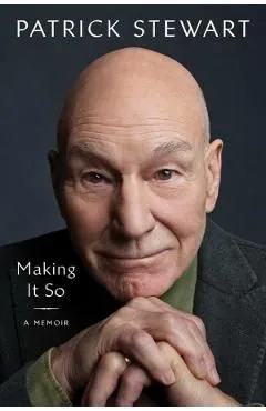 Making It So: A Memoir de Patrick Stewart